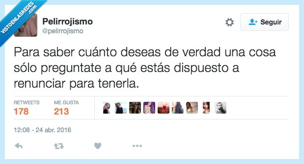 saber,cuanto,deseas,desear,cosa,preguntar,dispuesto,renunciar,tener,sacrificio