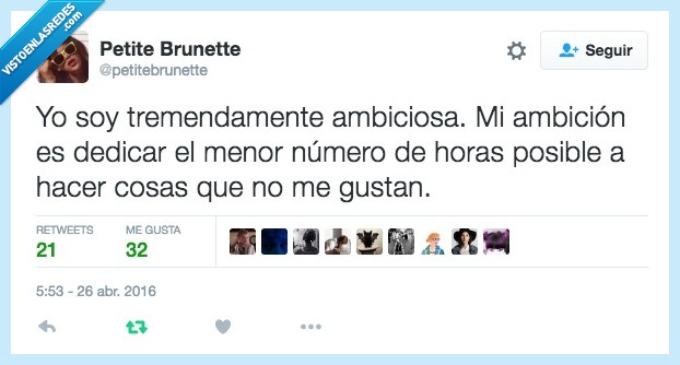 ambiciosa,ambición,dedicar,numero,horas,posible,menor,menos,gusta