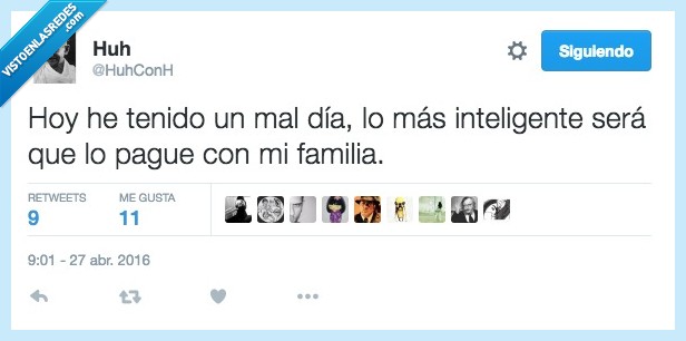 tenido,tener,mal día,inteligente,pagar,familia