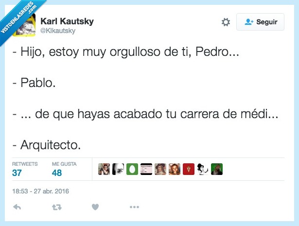 hijo,orgulloso,Pedro,Pablo,acabado,acabar,carrera,medicina,enterar,Arquitecto