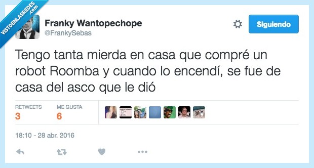 tengo,tener,tanta,suciedad,casa,robot,roomba,salir,asco