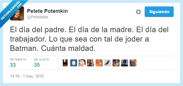 madre,padre,trabajo,batman,joder,triste,dia,trabajador,maldad