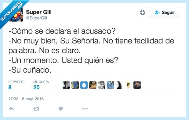 como,declara,acusado,no muy bien,señoria,facilidad,palabra,cuñado