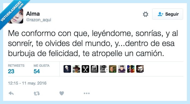 conformo,conformar,leyendome,sonrias,bonito,atropelle,felicidad,camión