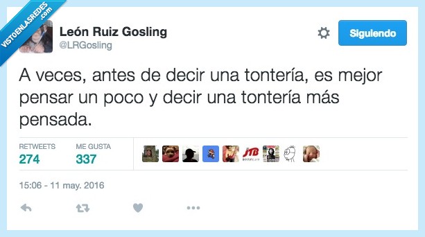 antes,decir,tontería,pensar,poco,pensada,grande