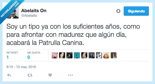 tipo,suficientes,años,maduro,edad,afrontar,madurez,dia,acabará,La Patrulla Canina