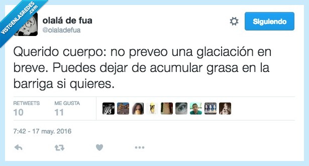 cuerpo,preveo,preveer,glaciacion,frio,hielo,breve,deja,acumular,grasa,barriga,quieres