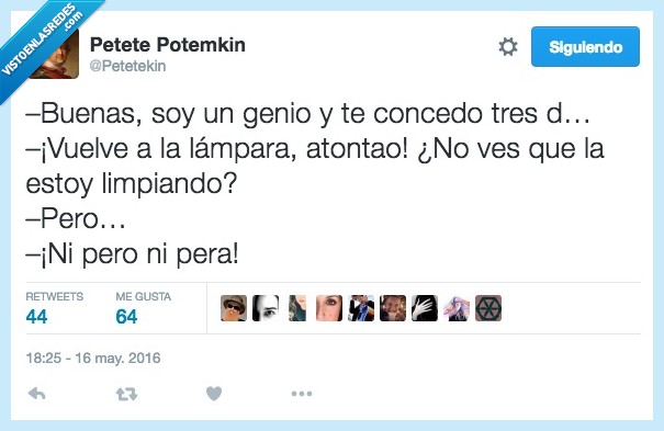 buenas,genio,lampara,madre,atontao,vuelve,limpiando,limpiar,frotar,deseo,pero,pera