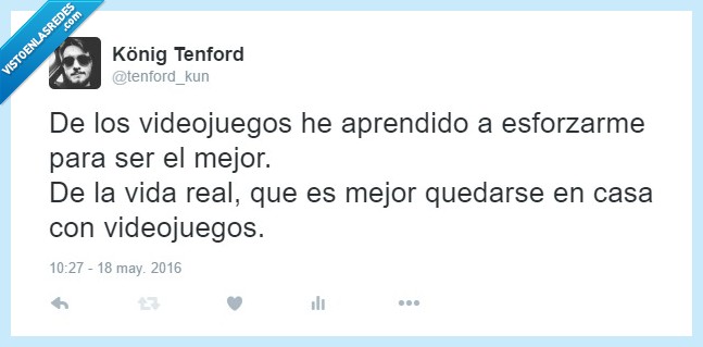 videojuegos,cruel realidad,aprendido,aprender,vida,real,mejor,quedar,casa