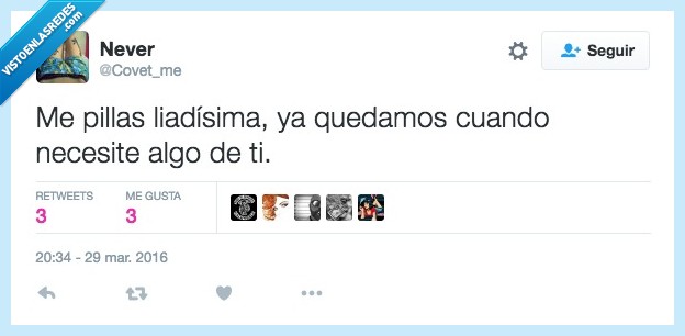 pillar,pillas,liadisima,liada,quedar,cuando,necesite,algo,interes