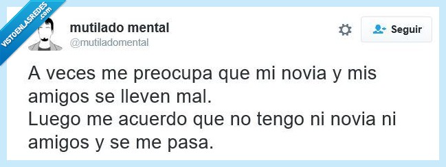 novia,amor,amigos,pringado,discutir,soledad