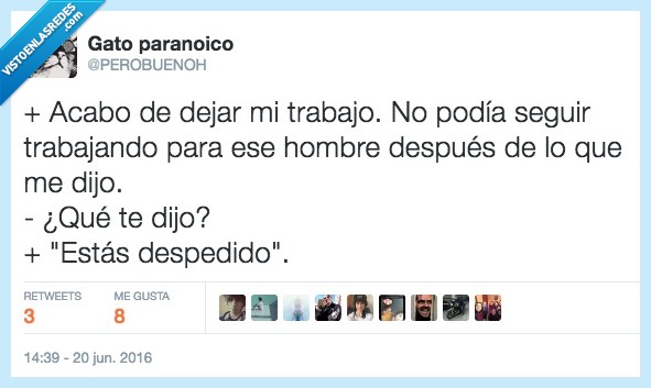 despedido,jefe,trabajo,palabras,duras,perobuenoh