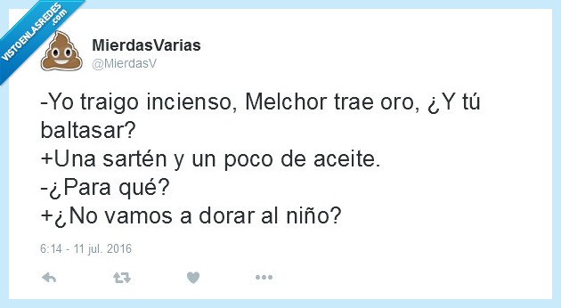 Melchor,Gaspar,Baltasar,Basaltar,Chiste,Malo,Sarten,Dorar,ReyesMagos