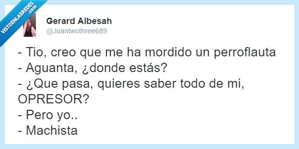 perroflauta,morder,vampiro,opresor,machista,lo acabo de twittear ahora que voy bastante fumado