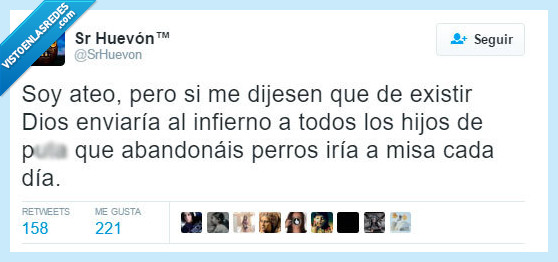 ateo,existir,dios,infierno,abandonar,perro,misa,matar,dia