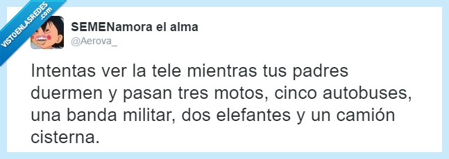 Tele,Noche,Peli,Padres,Motos,Autobuses,Banda Militar,Elefantes,Camión Cisterna,Twitter