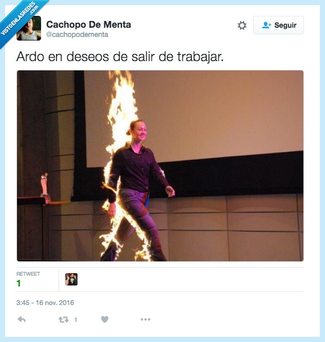 viernes,trabajar,salir,arder
