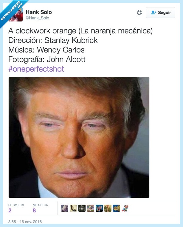 trump,la naranja mecánica,one perfect shot