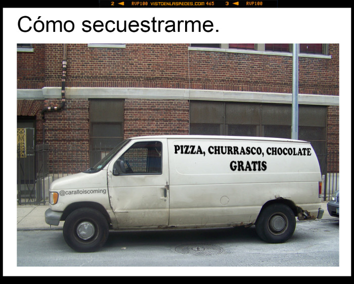 secuestro,furgoneta,furgo,comida gratis,pizza,churrasco,chocolate.