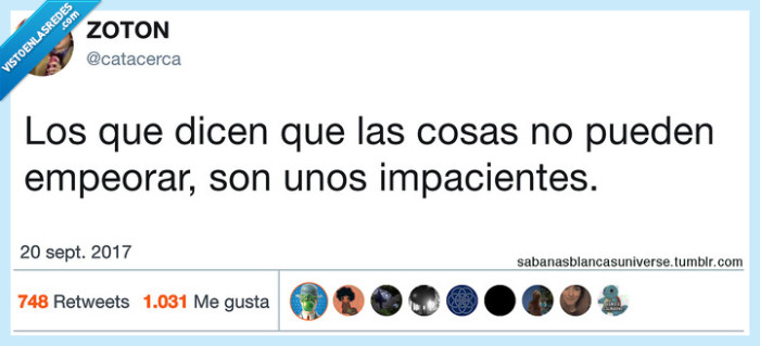 cosas,empeorar,impacientes