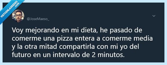 pizza,dieta,entera,media,un trocico,porciones,campofrio,mejor,yo,futuro,ansias,gordo