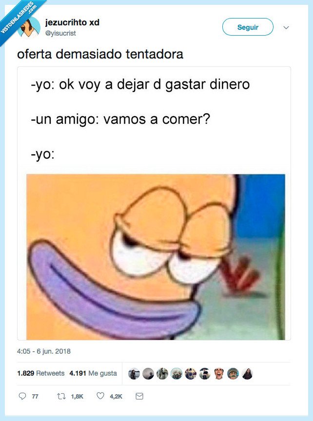comida,oferta,gastar dinero,¿yo te miro con estos ojos cuando quiero jibiri?