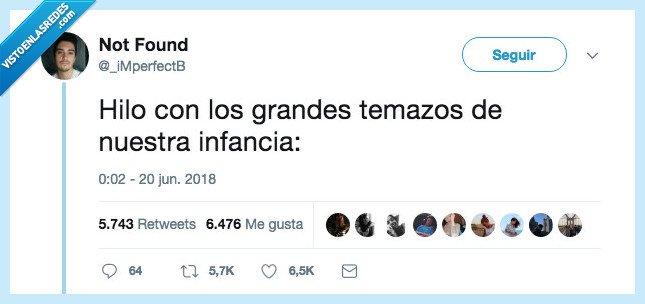 490246 - El hilo que recoge los hits que nos han pegado fuerte en nuestra infancia, por @_iMperfectB