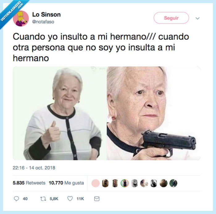 hermano,siempre,pasar,insultar ni dios,soy hija unica je je je