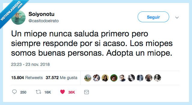 miope,nunca lo haria,persona