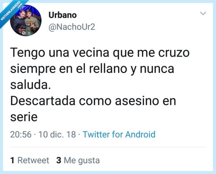 Vecino,saluda,nunca
