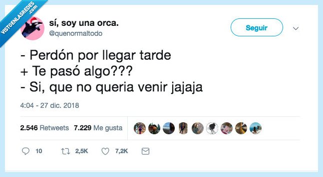 sinceridad,demasiada,llegar tarde venir,no queria