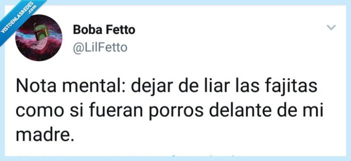 Nota mental,fajitas,liar,porro,madre
