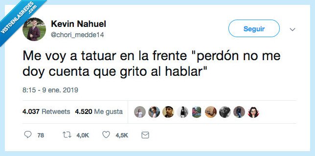 representa,tatuar,frenta,hablar fuerte