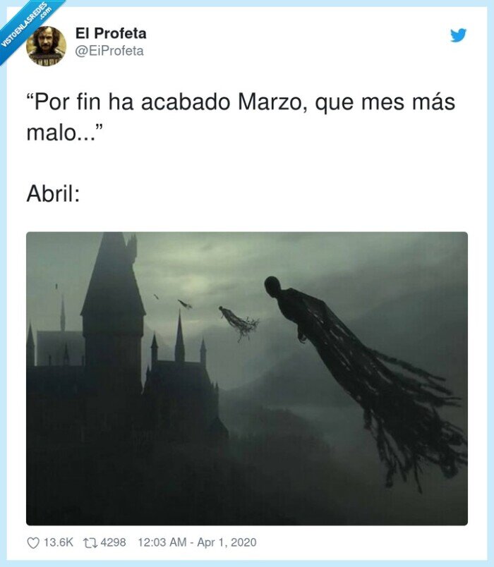 malo,Abril,acabado,marzo,dementores,coronavirus