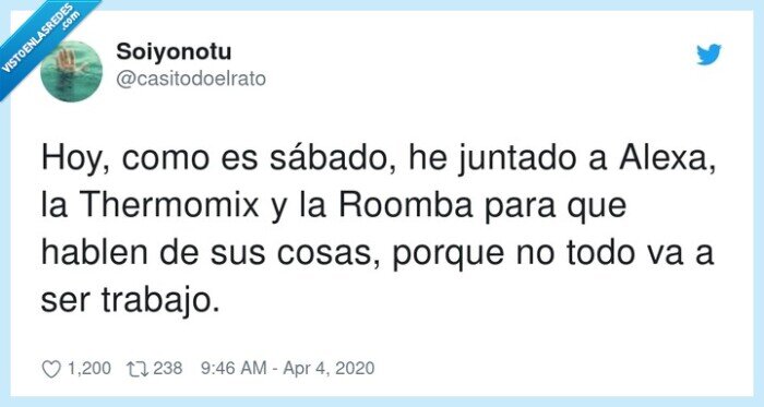 Thermomix,sábado,juntado,trabajo,Alexa,Roomba