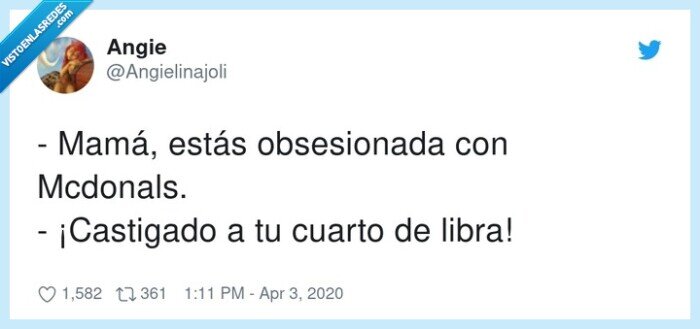 obsesionada,Mcdonalds,Castigado,Mamá,cuarto de libra