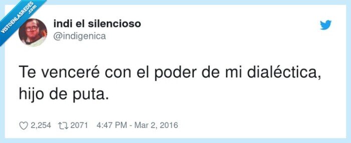 dialéctica,venceré,poder,hijo,puta,con