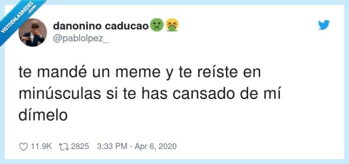 minúsculas,reíste,cansado,dímelo,mandé,meme