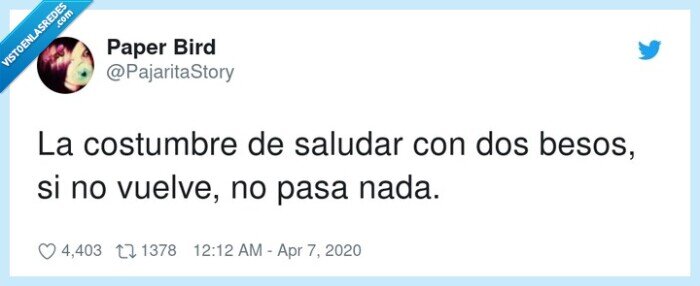 costumbre,saludar,vuelve,besos,pasa nada