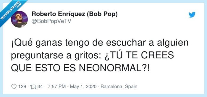preguntarse,neonormal,escuchar,alguien,ganas