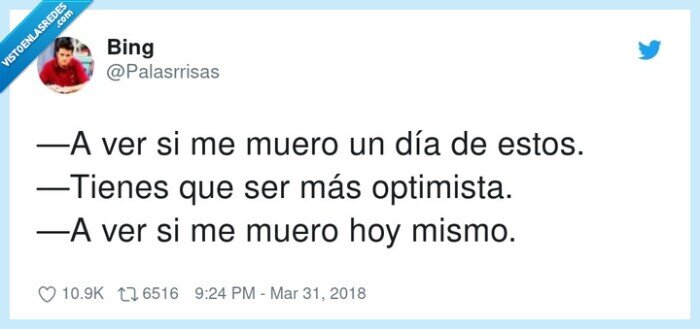 optimista,morir,mismo día