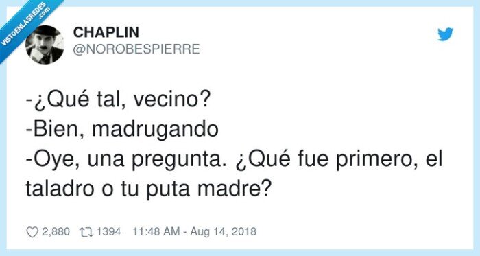 vecino,madrugar,taladro,pregunta