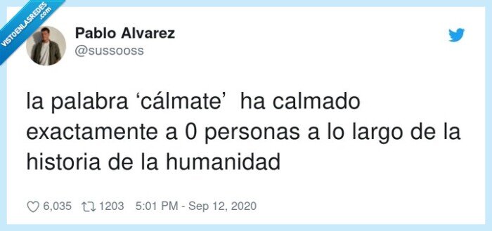 ‘cálmate’,exactamente,humanidad,personas,calmar