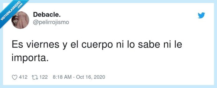 viernes,importa,cuerpo,sabe