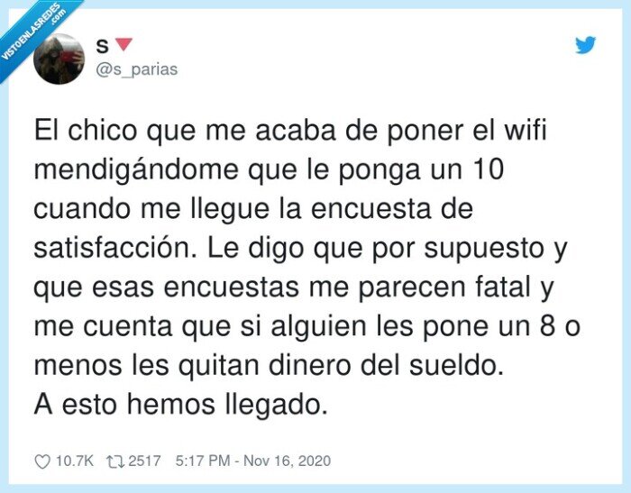 satisfacción,mendigándome,encuestas,supuesto,encuesta,llegado