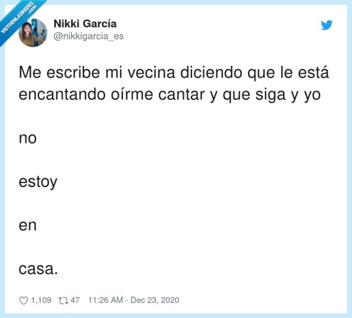 vecina,oírme,cantar