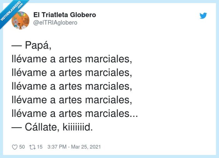 artes marciales,cállate,kiiiiiiid,llévame,papá