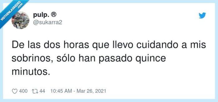 sobrinos,cuidando,minutos,quince horas,niños,pesados