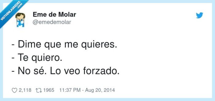 forzado,querer,quiero,dime