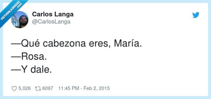 cabezona,maría,eres,rosa,dale